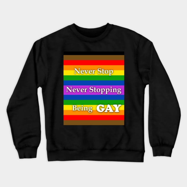 Never Stop Never Stopping Being Gay Pride Shirt And Others Crewneck Sweatshirt by nhitori